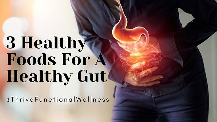 3 Healthy Foods For A Healthy Gut